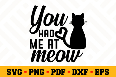 You Had me at meow SVG, Cat Lover SVG Cut File n010