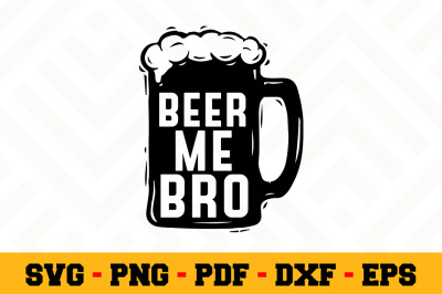 Beer me Bro SVG, Beer SVG Cut File n015
