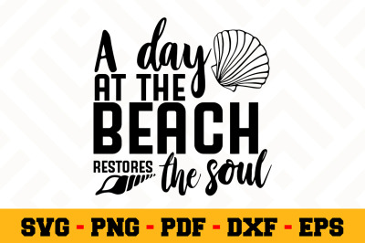 A day at the beach restores the soul SVG&2C; Beach SVG Cut File n033