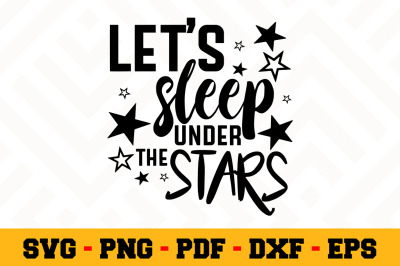 Let&#039;s sleep under the stars SVG, Camping SVG Cut File n063
