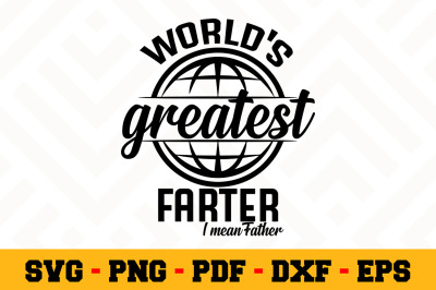 World&#039;s greatest farter I mean... SVG, Fathers Day SVG Cut File n076