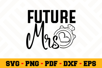 Future Mrs SVG&2C; Wedding SVG Cut File n090