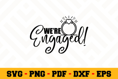 We&#039;re engaged SVG, Wedding SVG Cut File n096