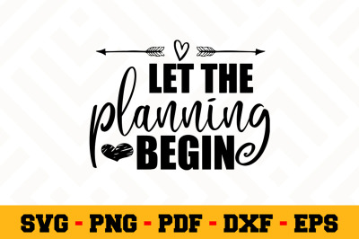 Let the planning begin SVG, Wedding SVG Cut File n097