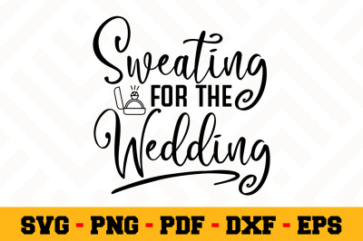 Sweating for the wedding SVG&2C; Wedding SVG Cut File n099