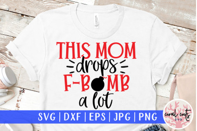 Download Download This mom drops F bomb a lot - Mother SVG EPS DXF ...