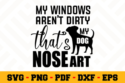 My windows aren&#039;t dirty that&#039;s... SVG, Dog Lover SVG Cut File n115