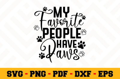 My favorite people have paws SVG, Dog Lover SVG Cut File n116
