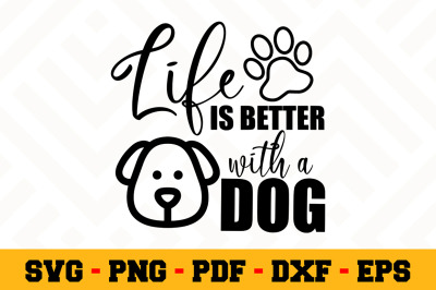Life is better with a dog SVG, Dog Lover SVG Cut File n117