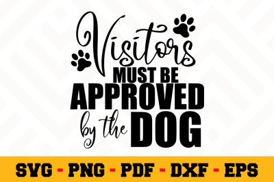 Visitors must be approved by the dog SVG, Dog Lover SVG Cut File n118