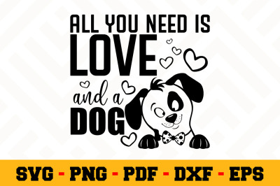 All you need is love and a dog SVG, Dog Lover SVG Cut File n122