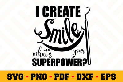 I create smile what&#039;s your superpower SVG, Dentist SVG Cut File n133