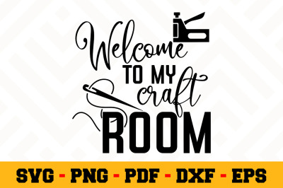 Welcome to my craft room SVG, Crafting SVG Cut File n148