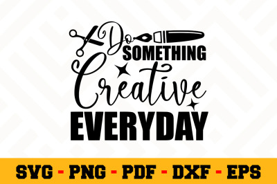 Do something creative everyday SVG, Crafting SVG Cut File n149