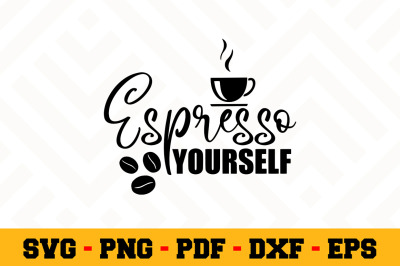Espresso Yourself SVG, Coffee SVG Cut File n150