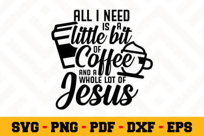 All I need is a little bit of coffee SVG, Coffee SVG Cut File n157