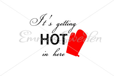 It&#039;s getting hot in here, Kitchen svg