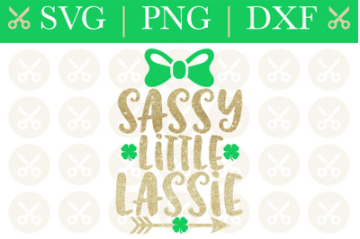 St. Patrick&#039;s Svg Sassy Little Lassie Svg St. Patrick&#039;s Day Svg