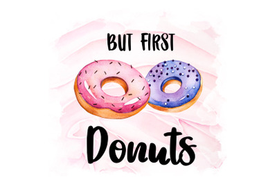 But First Donuts, Watercolor Design