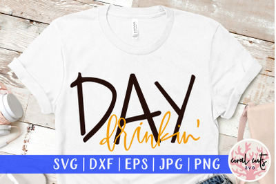 Day drinkin - SVG EPS DXF PNG Cutting File