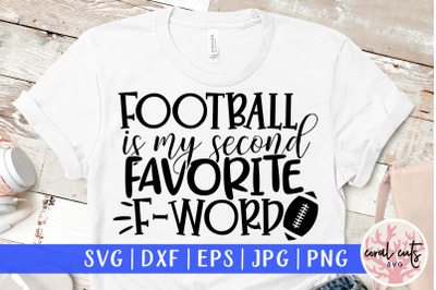 Football is my second favorite F word - Sports SVG EPS DXF PNG Cutting