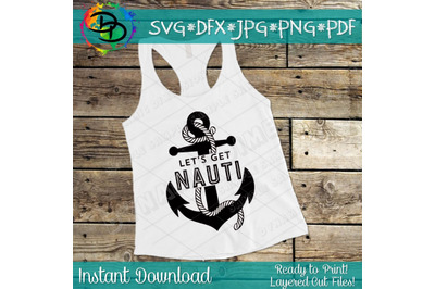 Lets get nauti, summer svg, nautical svg, sailing svg, decal anchor sv