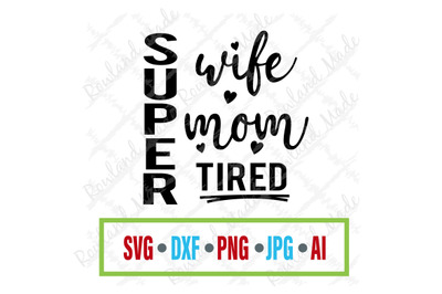 Super wife mom tired SVG Mother&#039;s Day SVG