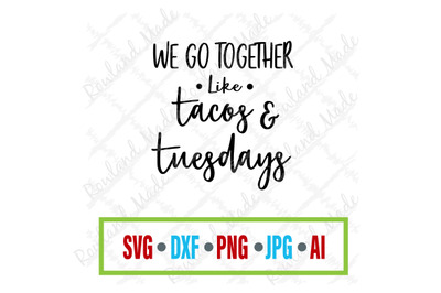 We go together like tacos &amp; tuesdays SVG Cinco de Mayo SVG