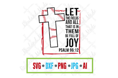 Let the Fields and all that is in them be full of Joy SVG Baseball SVG