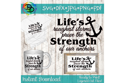 Life&#039;s Roughest Storms Prove the Strength of our Anchors SVG, DXF, Pn