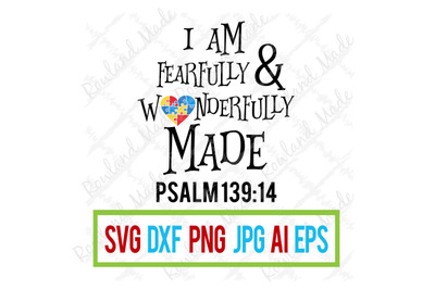 I am fearfully &amp; wonderfully made SVG Autism Awareness SVG