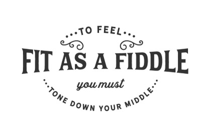 to feel fit as a fiddle