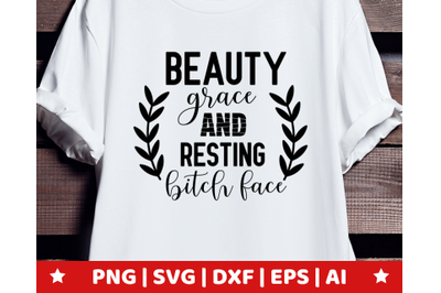 Beauty grace and resting bitch face SVG - quote clipart - quote svg