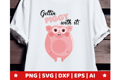 Gettin Piggy With It SVG - Piglet oink clipart - piggy vector
