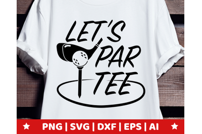 Lets Par tee SVG - Lets Par tee clipart - golf vector - golf svg
