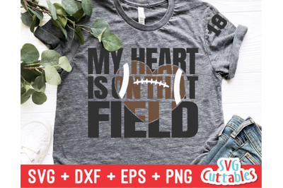 My Heart is on That Field | Football Mom | SVG Cut File