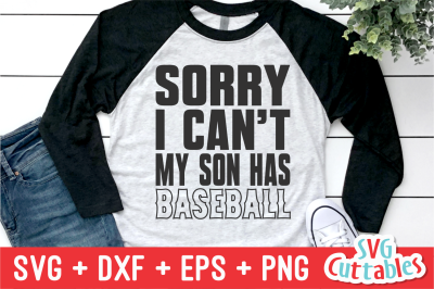 Sorry I Can&#039;t My Son Has Baseball | SVG Cut File