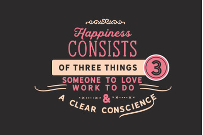 happiness consists of three things