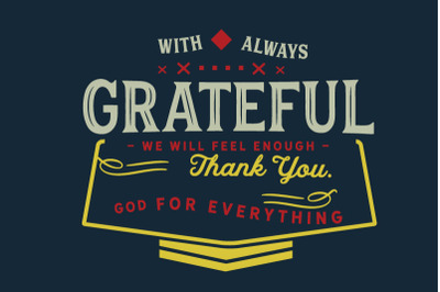 With always grateful
