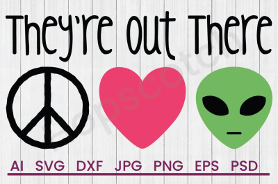 Theyre Out There - SVG File, DXF File