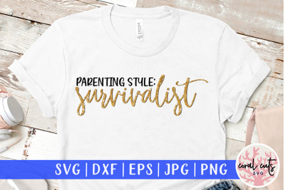 Parenting style : survivalist - Mother SVG EPS DXF PNG Cutting File