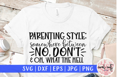 Parenting style : somewhere between no, don&#039;t and oh what the hell