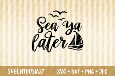 Sea ya later SVG cut file, Summer SVG