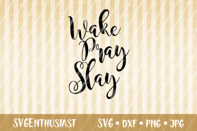 Wake pray slay SVG cut file, Motivational SVG
