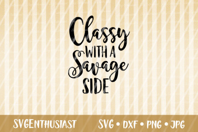 Classy with a savage side SVG cut file