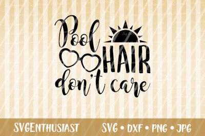 Pool hair don&#039;t care SVG cut file, Summer SVG