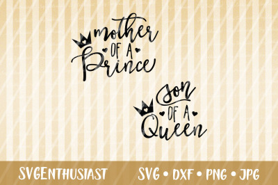 Mother of a Prince SVG, Son of a Queen SVG cut file