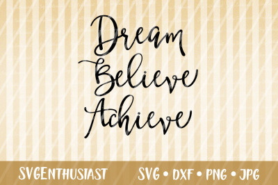 Dream Believe Achieve SVG cut file, Motivational SVG