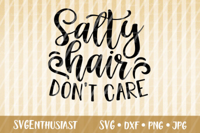 Salty hair don&#039;t care SVG, Beach SVG, Summer SVG