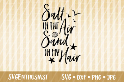 Salt in the air Sand in my hair SVG, Summer SVG
